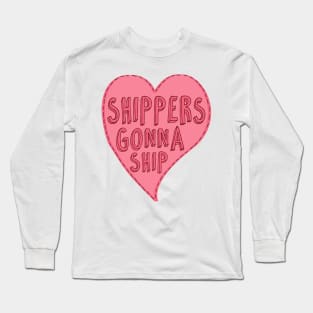 Shippers Gonna Ship Long Sleeve T-Shirt